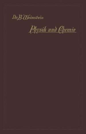 Physik und Chemie: Gemeinsätzliche Darstellung ihrer Erscheinungen und Lehren de B. Weinstein