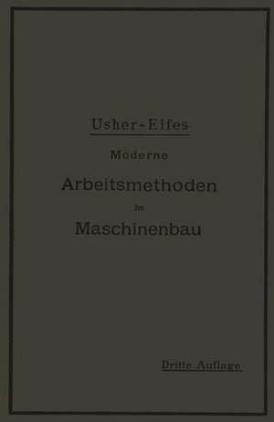 Moderne Arbeitsmethoden im Maschinenbau: Autorisierte deutsche Bearbeitung de John T. Usher