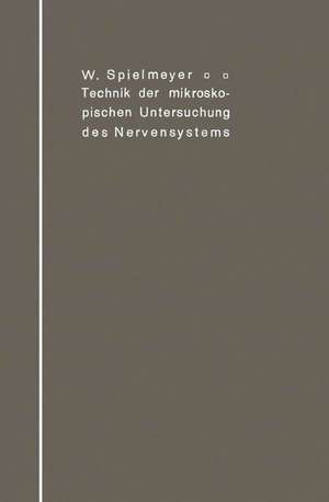 Technik der mikroskopischen Untersuchung des Nervensystems de W. Spielmeyer