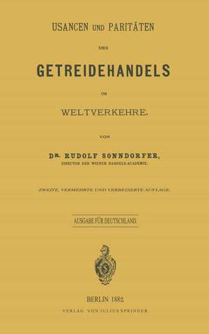 Usancen und Paritäten des Getreidehandels im Weltverkehre: Ausgabe für Deutschland de Rudolf Sonndorfer