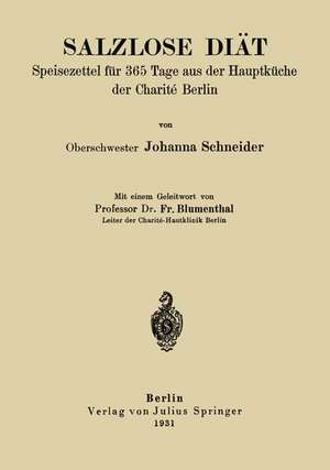 Salzlose Diät: Speisezettel für 365 Tage aus der Hauptküche der Charité Berlin de Johanna Schneider