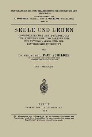 Seele und Leben: Grundsätzliches zur Psychologie der Schizophrenie und Paraphrenie zur Psychoanalyse und zur Psychologie Überhaupt de Paul Schilder