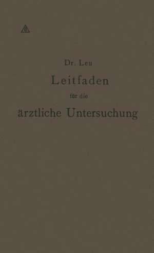 Leitfaden für die ärztliche Untersuchung de Reinhold Leu