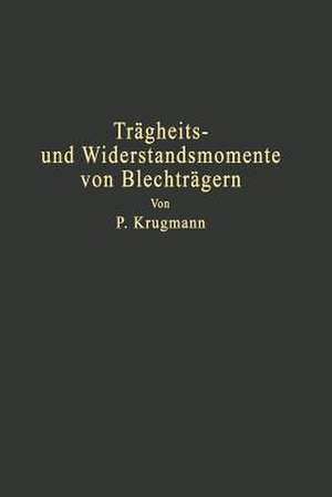 Trägheits- und Widerstandsmomente von Blechträgern: Träger mit und ohne Gurtplatten Hilfstafeln de P. Krugmann