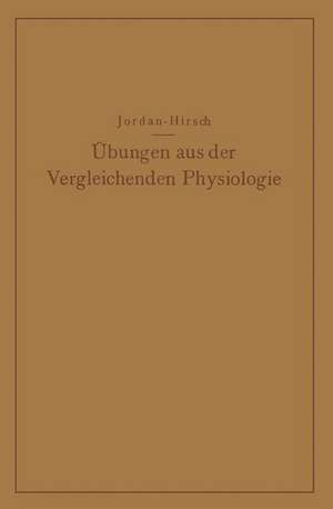 Übungen aus der Vergleichenden Physiologie: Atmung · Verdauung · Blut · Stoffwechsel Kreislauf · Nervenmuskelsystem de Hermann Jordan