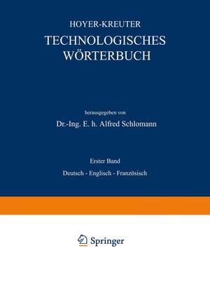 Technologisches Wörterbuch: Erster Band: Deutsch — Englisch — Französisch de NA Hoyer