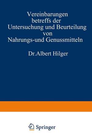 Vereinbarungen betreffs der Untersuchung und Beurteilung von Nahrungs- und Genussmitteln sowie Gebrauchsgegenständen de Albert Hilger