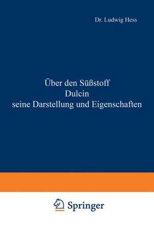 Über den Süßstoff Dulcin seine Darstellung und Eigenschaften de Ludwig Hess