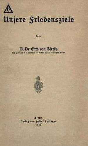 Unsere Friedensziele de Otto von Gierke