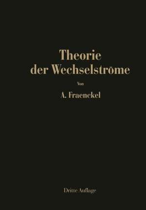 Theorie der Wechselströme de Alfred Fraenckel