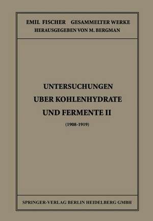 Untersuchungen Über Kohlenhydrate und Fermente II (1908 – 1919) de Emil Fischer