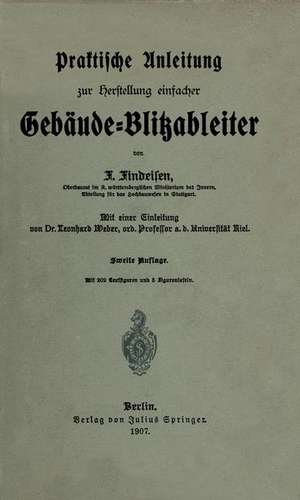 Praktische Anleitung zur Herstellung einfacher Gebäude-Blitzableiter de Friedrich Findeisen