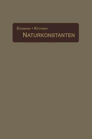 Naturkonstanten in alphabetischer Anordnung: Hilfsbuch für chemische und physikalische Rechnungen de H. Erdmann