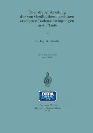 Über die Ausbreitung der von Großkolbenmaschinen erzeugten Bodenschwingungen in die Tiefe de G. Bornitz