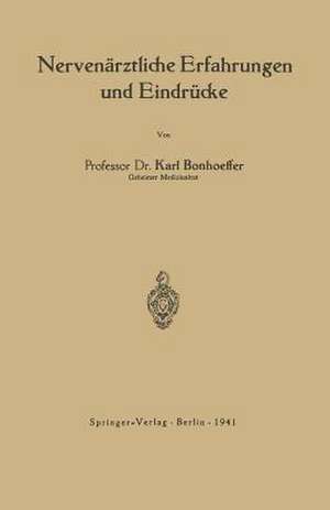 Nervenärztliche Erfahrungen und Eindrücke de Karl Bonhoeffer