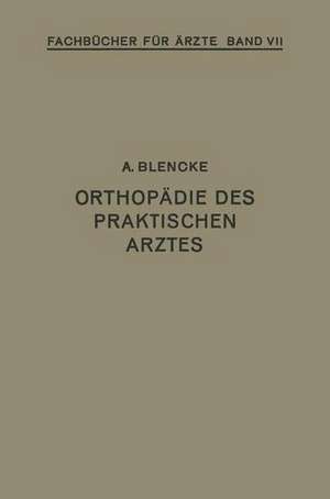 Orthopädie des Praktischen Arztes de August Blencke