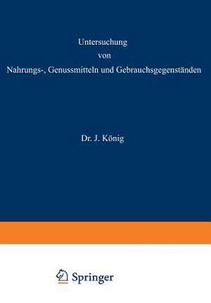 Untersuchung von Nahrungs-, Genussmitteln und Gebrauchsgegenständen: 2. Teil: Die tierischen und pflanzlichen Nahrungsmittel de A. Beythien