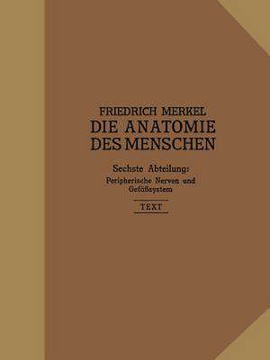 Peripherische Nerven, Gefäßsystem: Inhalt der Körperhöhlen de Dr. Friedrich Merkel