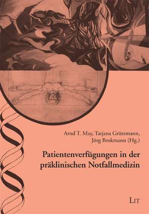 Patientenverfügungen in der präklinischen Notfallmedizin de Arnd T. May