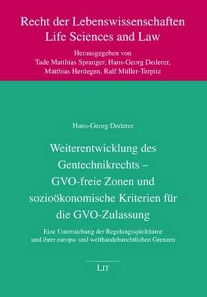 Weiterentwicklung des Gentechnikrechts - GVO-freie Zonen und sozioökonomische Kriterien für die GVO-Zulassung de Hans G. Dederer