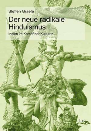 Der radikale neue Hinduismus de Steffen Graefe