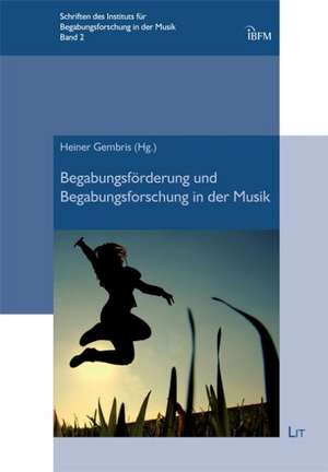 Begabungsförderung und Begabungsforschung in der Musik de Heiner Gembris