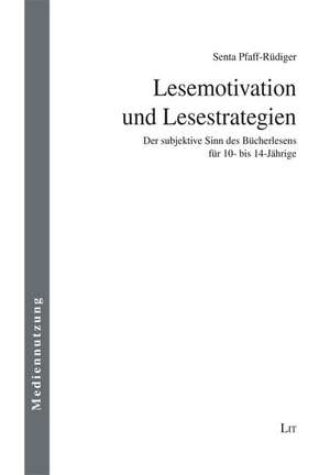 Lesemotivation und Lesestrategien de Senta Pfaff-Rüdiger