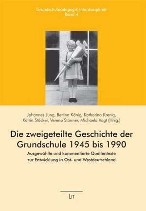 Die zweigeteilte Geschichte der Grundschule 1945 bis 1990 de Johannes Jung