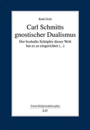 Carl Schmitts gnostischer Dualismus de Ruth Groh