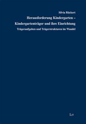 Herausforderung Kindergarten - Kindergartenträger und ihre Einrichtung de Silvia Rückert