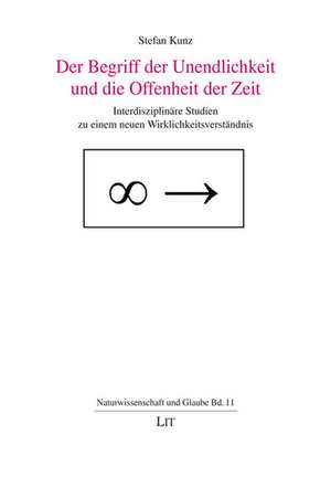 Der Begriff der Unendlichkeit und die Offenheit der Zeit de Stefan Kunz