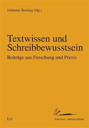 Textwissen und Schreibbewusstsein de Johannes Berning