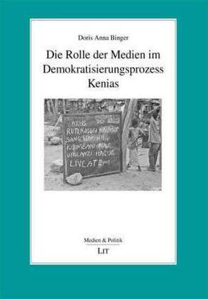 Die Rolle der Medien im Demokratisierungsprozess Kenias de Doris Anna Binger