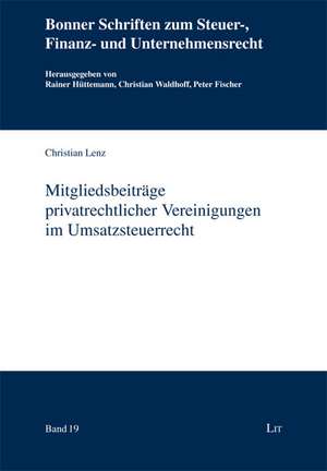 Mitgliedsbeiträge privatrechtlicher Vereinigungen im Umsatzsteuerrecht de Christian Lenz