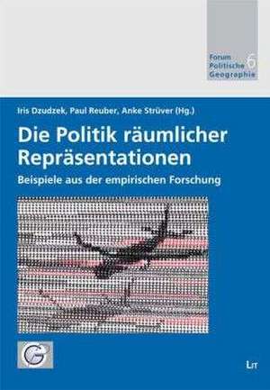 Die Politik räumlicher Repräsentationen - Beispiele aus der empirischen Forschung de Iris Dzudzek