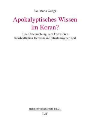 Apokalyptisches Wissen im Koran? de Eva-Maria Gerigk