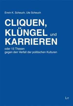 Cliquen, Klüngel und Karrieren de Erwin K. Scheuch