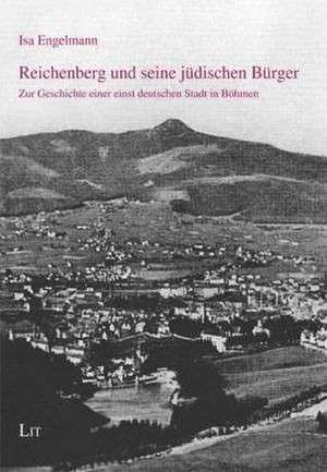 Reichenberg und seine jüdischen Bürger de Isa Engelmann