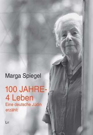 100 Jahre - 4 Leben de Marga Spiegel