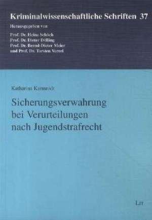 Sicherungsverwahrung bei Verurteilungen nach Jugendstrafrecht de Katharina Karmrodt