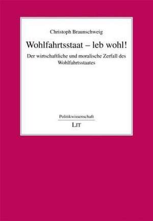 Wohlfahrtsstaat - leb wohl! de Christoph Braunschweig