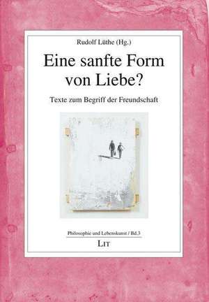 Eine sanfte Form von Liebe? de Rudolf Lüthe