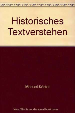 Historisches Textverstehen de Manuel Köster