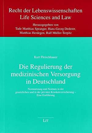 Die Regulierung der medizinischen Versorgung in Deutschland de Kurt Fleischhauer