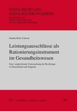 Leistungsausschlüsse als Rationierungsinstrument im Gesundheitswesen de Sandra Birte Carlson