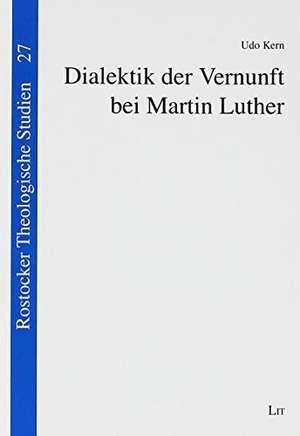 Dialektik der Vernunft bei Martin Luther de Udo Kern