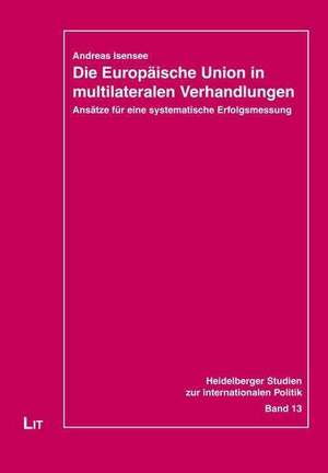 Die Europäische Union in multilateralen Verhandlungen de Andreas Isensee