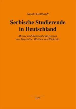 Serbische Studierende in Deutschland de Nicola Gotthardt