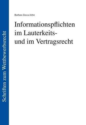 Informationspflichten im Lauterkeits- und im Vertragsrecht de Barbara Zecca-Jobst