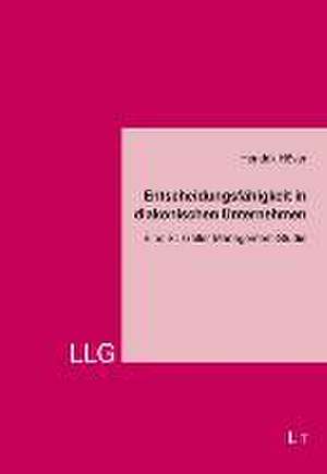 Entscheidungsfähigkeit in diakonischen Unternehmen de Hendrik Höver